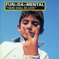 Fun-Da-Mental - There Shall Be Love!