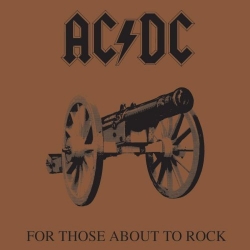 AC/DC - For Those About To Rock (We Salute You)