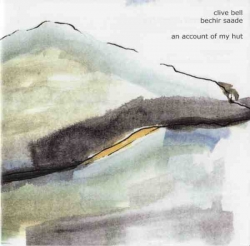 Clive Bell - An Account Of My Hut: Improvisations For Shakuhachi And Ney