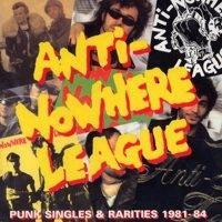 Anti-Nowhere League - Punk Singles & Rarities 1981-84