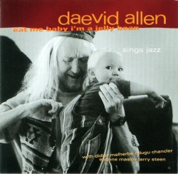 Daevid Allen - Eat Me Baby I'm A Jelly Bean