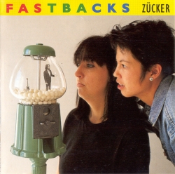 Fastbacks - Zücker