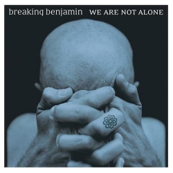 Breaking Benjamin - We Are Not Alone