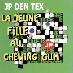 JP den Tex - La Jeune Fille Au Chewing Gum