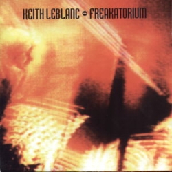 Keith LeBlanc - Freakatorium