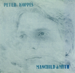 Peter Koppes - Manchild & Myth