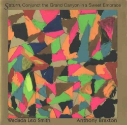 Anthony Braxton - Saturn, Conjunct The Grand Canyon In A Sweet Embrace