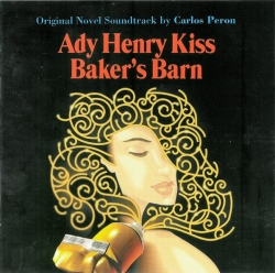 Carlos Perón - Ady Henry Kiss - Baker's Barn (Original Novel Soundtrack)