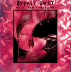 Bypass Unit - On A Trance-Mission