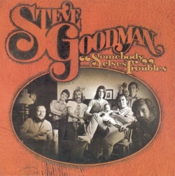 Steve Goodman - Somebody Else's Troubles