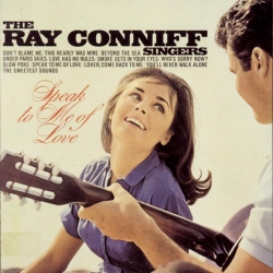 Ray Conniff Singers - Speak To Me Of Love
