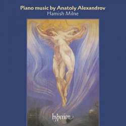 Hamish Milne - Piano Music By Anatoly Alexandrov