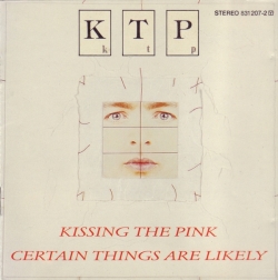 Kissing the Pink - Certain Things Are Likely