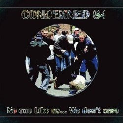 Condemned 84 - No One Likes Us... We Don't Care