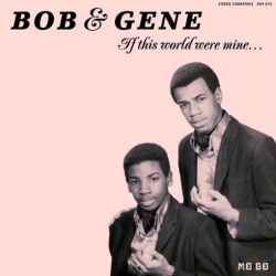 Bob & Gene - If This World Were Mine