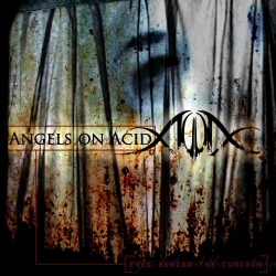 Angels On Acid - Eyes Behind The Curtain