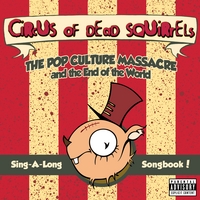 Circus of Dead Squirrels - The Pop Colture Massacre And The End Of The World