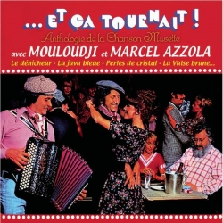 Mouloudji & Marcel Azzola - Et Ca Tournait - Anthologie De La Chanson Musette