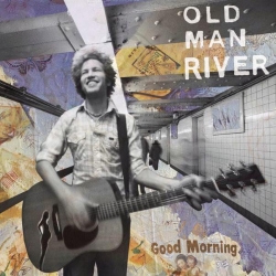 Old Man River - Good Morning