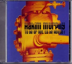 Hakim Murphy - To Be Or Not To Be House!