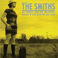 MJ Hibbett & the Validators - The Lesson Of The Smiths / The Gay Train