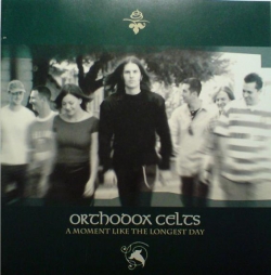 Orthodox Celts - A Moment Like The Longest Day