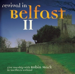 Robin Mark - Revival In Belfast II