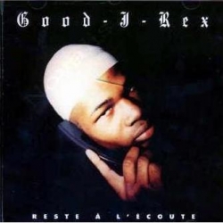 Good J Rex - Reste A L'Ecoute