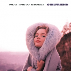 Matthew Sweet - Girlfriend (Legacy Edition)