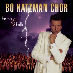 Bo Katzman Chor - Heaven & Earth