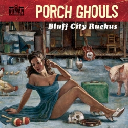 Porch Ghouls - Bluff City Ruckus