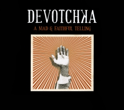 DeVotchka - A Mad & Faithful Telling