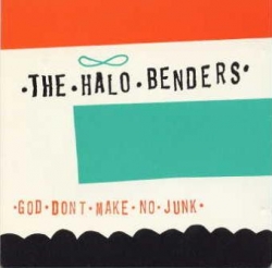 The Halo Benders - God Don't Make No Junk