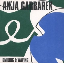 Anja Garbarek - Smiling & Waving