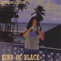 Kenny Wellington - Kind Of Black