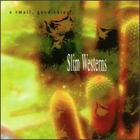 A Small, Good Thing - Slim Westerns