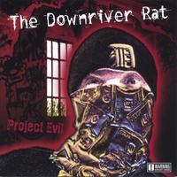 The Downriver Rat - Project Evil