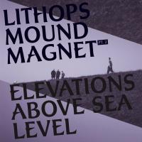 lithops - Mound Magnet pt. 2 - Elevations Above Sea Level