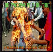 Insult - I Wanna Be A Burn Victim