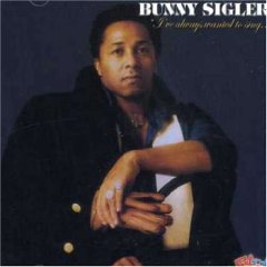 Bunny Sigler - I've Always Wanted To Sing...