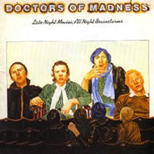 Doctors of Madness - Late Night Movies, All Night Brainstorms