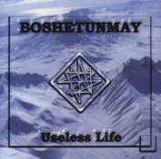 Boshetunmay - Useless Life