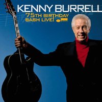 Kenny Burrell - 75th Birthday Bash Live!