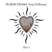 Human Drama - Songs Of Betrayal Part 1