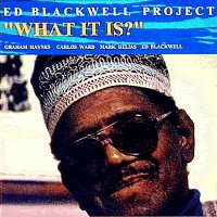 Ed Blackwell - Ed Blackwell Project Vol.1: What It Is?