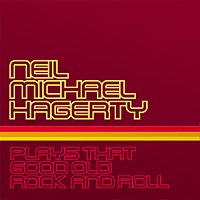 Neil Hagerty - Plays That Old Good Rock And Roll