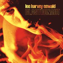 The Lee Harvey Oswald Band - Blastronaut