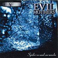 Evil Mothers - Spider Sex And Car Wrecks