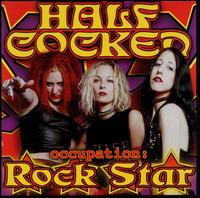 Halfcocked - Occupation: Rock Star