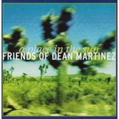 Friends of Dean Martinez - A Place In The Sun